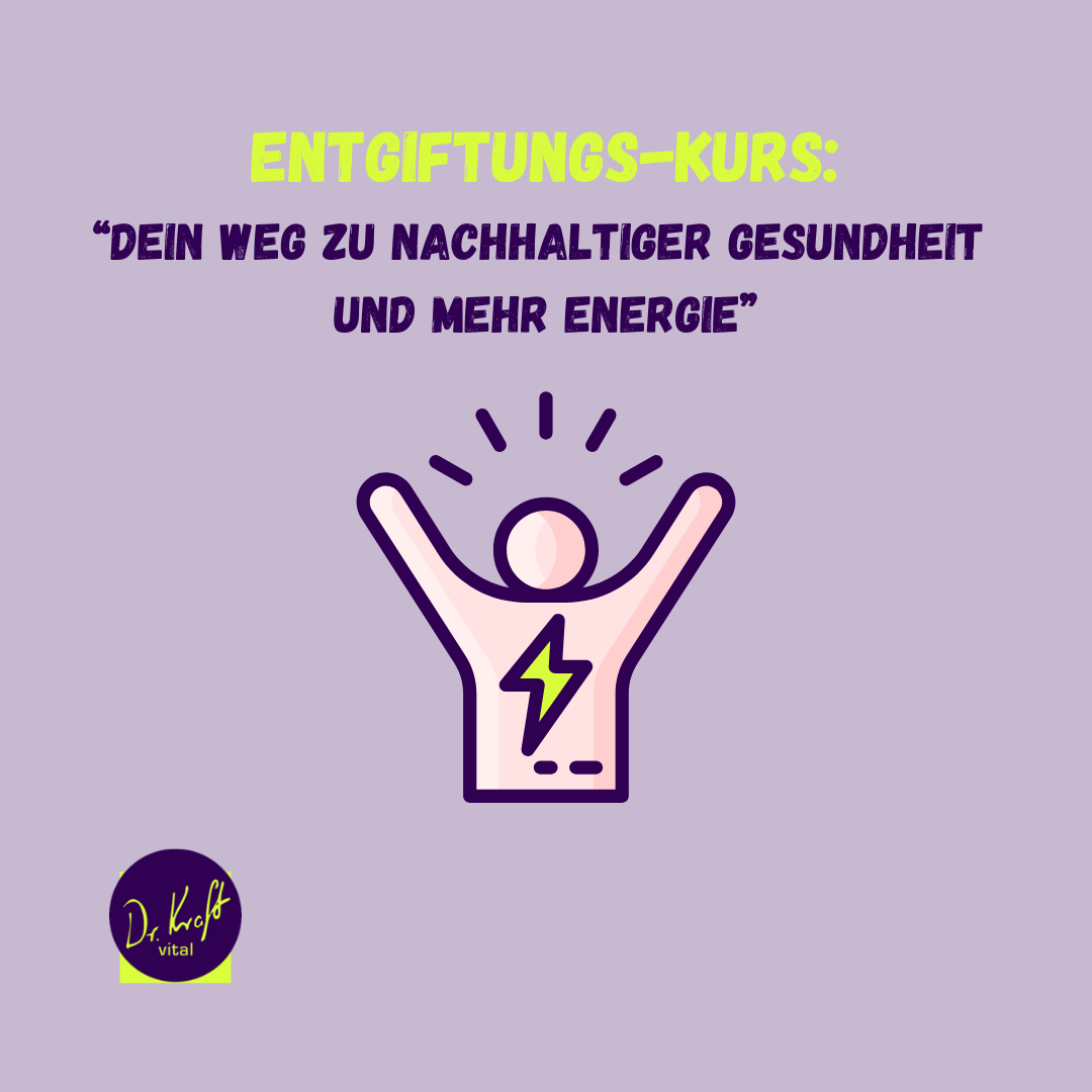 Entgiftungskurs - "Dein Weg zu nachhaltiger Gesundheit und mehr Energie"